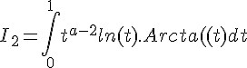 \Large{I_2 = \Bigint_{0}^1 t^{a-2}ln(t).Arctan(t) dt